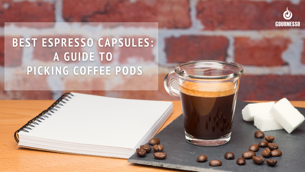 Gourmesso s Guide to Picking Coffee Pods Coffee Capsules